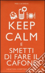 Keep calm e smetti di fare il cafone libro