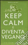 Keep calm e diventa vegano libro