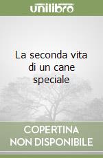 La seconda vita di un cane speciale libro