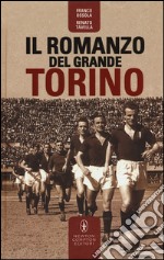 Il romanzo del grande Torino libro