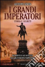 I grandi imperatori. Storia e segreti libro