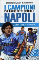 I campioni che hanno fatto grande il Napoli libro