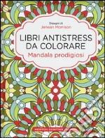 Libri antistress da colorare - Mandala prodigiosi