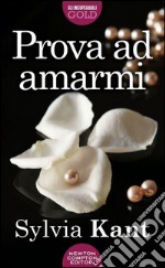 Prova ad amarmi libro