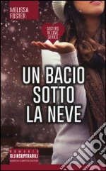 Un bacio sotto la neve. Sisters in love series libro usato