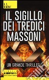 Il sigillo dei tredici massoni libro