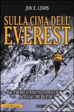 Sulla cima dell'Everest. Dal primo tentativo di ascensione al disastro del 2014 libro