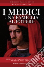 I Medici. Una famiglia al potere