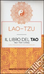 Il libro del Tao. Tao-Teh-Ching. Ediz. integrale