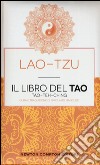 Il libro del Tao. Tao-Teh-Ching. Ediz. integrale libro