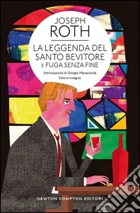 La leggenda del santo bevitore-Fuga senza fine. Ediz. integrale libro