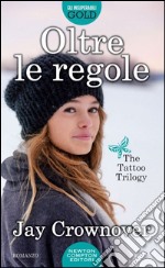 Oltre le regole. The tattoo trilogy libro