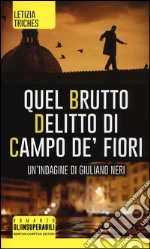 Quel brutto delitto di Campo de' Fiori. Un'indagine di Giuliano Neri libro