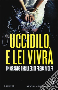 Uccidilo, e lei vivrà libro