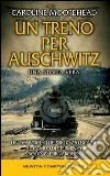 Un treno per Auschwitz libro di Moorehead Caroline