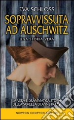 Sopravvissuta ad Auschwitz. La vera e drammatica storia della sorella di Anne Frank