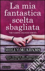 La mia fantastica scelta sbagliata. The taking changes series