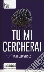 Tu mi cercherai. Tangled series libro