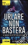 Urlare non basterà libro