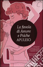 La favola di Amore e Psiche. Testo latino a fronte. Ediz. integrale libro