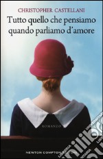 Tutto quello che pensiamo quando parliamo d'amore libro