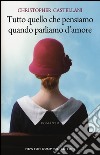 Tutto quello che pensiamo quando parliamo d'amore libro