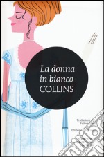 La donna in bianco. Ediz. integrale libro