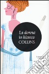 La donna in bianco. Ediz. integrale libro