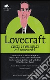 Tutti i romanzi e i racconti. Ediz. integrale libro di Lovecraft Howard P. Pilo G. (cur.) Fusco S. (cur.)