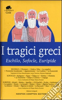 I tragici greci. Eschilo, Sofocle, Euripide. Ediz. integrale