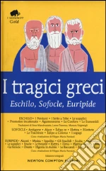 I tragici greci. Eschilo, Sofocle, Euripide. Ediz. integrale libro