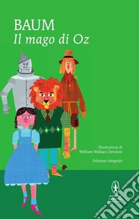 Il mago di Oz. Ediz. integrale