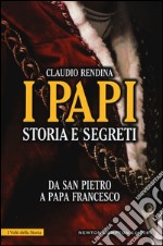 I papi. Storia e segreti. Da san Pietro a papa Francesco libro