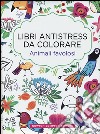 Animali favolosi. Libri antistress da colorare libro di Mayo Lulu