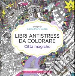 Città magiche. Libri antistress da colorare libro