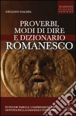 Proverbi, modi di dire e dizionario romanesco libro