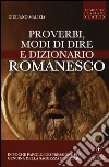 Proverbi, modi di dire e dizionario romanesco libro di Malizia Giuliano