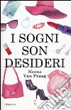 I sogni son desideri libro di Van Praag Menna