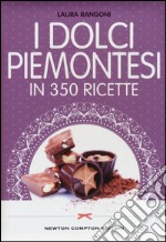 I dolci piemontesi in 350 ricette libro