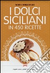 I dolci siciliani in 450 ricette libro