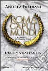 L'ultima battaglia. Roma caput mundi. Nuovo impero libro