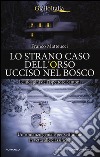 Lo strano caso dell'orso ucciso nel bosco. Le indagini dell'ispettore Santoni libro