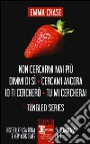 Tangled series: Non cercarmi mai più-Dimmi di sì-Cercami ancora-Io ti cercherò-Tu mi cercherai. Ediz. illustrata libro di Chase Emma