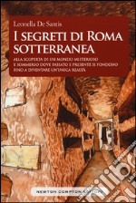 I segreti di Roma sotterranea libro