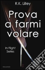 Prova a farmi volare. In flight series libro