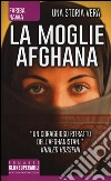 La moglie afghana. Non tutte le donne sono nate libere libro di Nawa Fariba