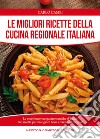 Le migliori ricette della cucina regionale italiana libro