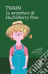 Le avventure di Huckleberry Finn. Ediz. integrale libro