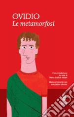 Le metamorfosi. Testo latino a fronte. Ediz. integrale libro