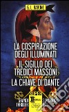 La cospirazione degli illuminati-Il sigillo dei tredici massoni-La chiave di Dante libro